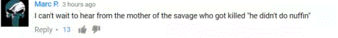 “我已经等不及那个被杀的野蛮人的母亲站出来抗议了：他啥事都没干啊”